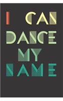 Dancing Dance My Name Notebook Journal