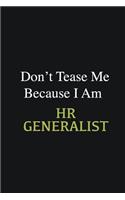 Don't Tease Me Because I Am HR Generalist