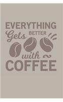 Everything Gets Better With Coffee