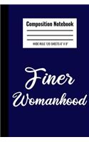 Composition Notebook Finer Womanhood