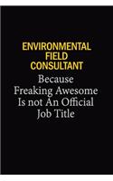Environmental Field Consultant Because Freaking Awesome Is Not An Official Job Title