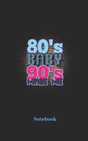 80's Baby 90's Made Me Notebook