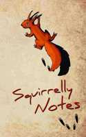 Squirrelly Notes: A sketchbook and journal for funky squirrel lovers to scribble, doodle and write down ideas, daily experiences and fancy adventures