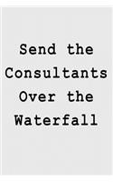 Send the Consultants Over the Waterfall