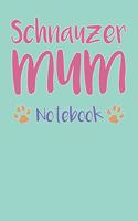 Schnauzer Mum Composition Notebook of Dog Mum Journal