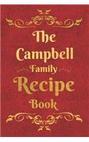 The Campbell Family Recipe Book: Blank Recipe Book to Write In to Keep Safe Heirloom Family and Loved Recipes