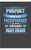 Niemand Ist Perfekt Aber Als Hebamme Ist Man Verdammt Nah Dran