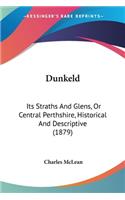 Dunkeld: Its Straths And Glens, Or Central Perthshire, Historical And Descriptive (1879)(English)