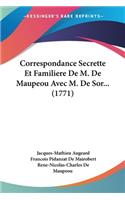 Correspondance Secrette Et Familiere De M. De Maupeou Avec M. De Sor... (1771)