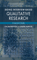 Doing Interview-Based Qualitative Research: A Learner's Guide