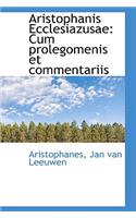 Aristophanis Ecclesiazusae: Cum Prolegomenis Et Commentariis