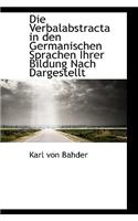Die Verbalabstracta in Den Germanischen Sprachen Ihrer Bildung Nach Dargestellt