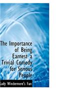The Importance of Being Earnest a Trivial Comedy for Serious People