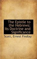 The Epistle to the Hebrews: Its Doctrine and Significance