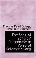 The Song of Songs: A Paraphrase in Verse of Solomon's Song