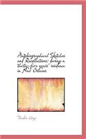 Autobiographical Sketches and Recollections: During a Thirty-Five Years' Residence in New Orleans