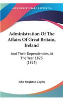 Administration Of The Affairs Of Great Britain, Ireland