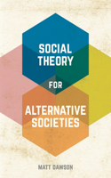 Social Theory for Alternative Societies