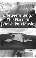 'Blerwytirhwng?' the Place of Welsh Pop Music