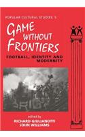 Games Without Frontiers: Football, Identity and Modernity
