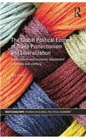 The Global Political Economy of Trade Protectionism and Liberalization: Trade Reform and Economic Adjustment in Textiles and Clothing
