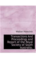 Transactions and Proceedings and Report of the Royal Society of South Australia.