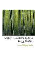Goethe's F Mmtliche Berfe in Viergig B Nden.