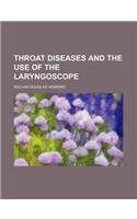 Throat Diseases and the Use of the Laryngoscope