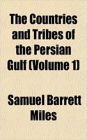 The Countries and Tribes of the Persian Gulf (Volume 1)