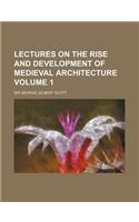 Lectures on the Rise and Development of Medieval Architecture Volume 1: (English)