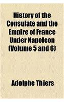 History of the Consulate and the Empire of France Under Napoleon (Volume 5 and 6)