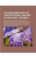 The Parliamentary or Constitutional History of England (Volume 1); Being a Faithful Account of All the Most Remarkable Transactions in Parliament, fro