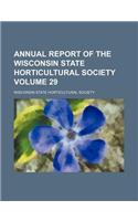 Annual Report of the Wisconsin State Horticultural Society Volume 29: (English)