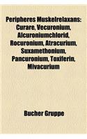 Peripheres Muskelrelaxans: Curare, Vecuronium, Alcuroniumchlorid, Rocuronium, Atracurium, Suxamethonium, Pancuronium, Toxiferin, Mivacurium