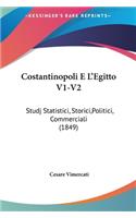 Costantinopoli E L'Egitto V1-V2: Studj Statistici, Storici, Politici, Commerciali (1849)