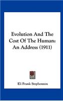 Evolution and the Cost of the Human