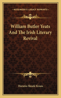 William Butler Yeats and the Irish Literary Revival