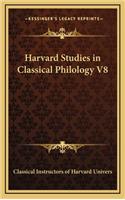 Harvard Studies in Classical Philology V8