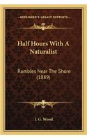 Half Hours With A Naturalist: Rambles Near The Shore (1889)(English)