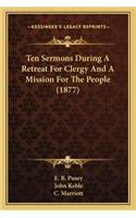 Ten Sermons During a Retreat for Clergy and a Mission for the People (1877)