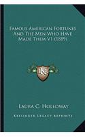 Famous American Fortunes And The Men Who Have Made Them V1 (1889)