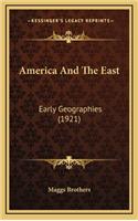 America and the East: Early Geographies (1921)