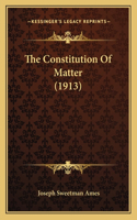 Constitution Of Matter (1913)