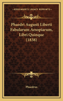 Phaedri Augusti Liberti Fabularum Aesopiarum, Libri Quinque (1838)