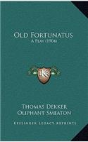 Old Fortunatus