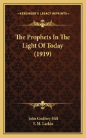 The Prophets In The Light Of Today (1919)