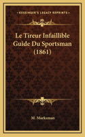Le Tireur Infaillible Guide Du Sportsman (1861)