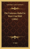 Die Untersee-Kabel In Wort Und Bild (1904): (German)