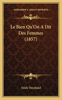 Le Bien Qu'On A Dit Des Femmes (1857)