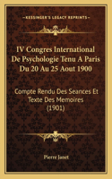 IV Congres International De Psychologie Tenu A Paris Du 20 Au 25 Aout 1900